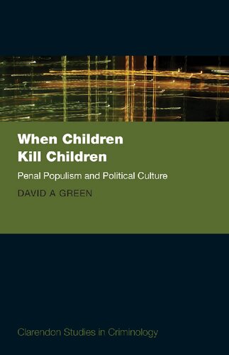 When Children Kill Children Penal Populism And Political Culture David A Green