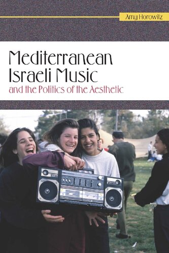 Mediterranean Israeli Music And The Politics Of The Aesthetic Amy Horowitz