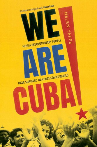 We Are Cuba How A Revolutionary People Have Survived In A Postsoviet World Helen Yaffe