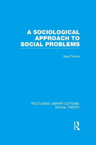 A Sociological Approach To Social Problems Reprint Noel Timms