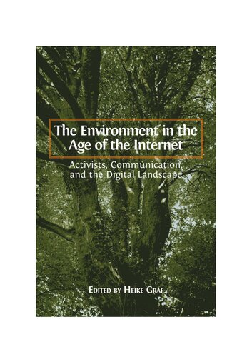 The Environment In The Age Of The Internet Activists Communication And The Digital Landscape Heike Graf