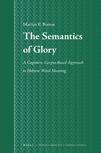 The Semantics Of Glory A Cognitive Corpusbased Approach To Hebrew Word Meaning Marilyn E Burton