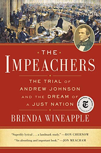 The Impeachers The Trial Of Andrew Johnson And The Dream Of A Just Nation Brenda Wineapple