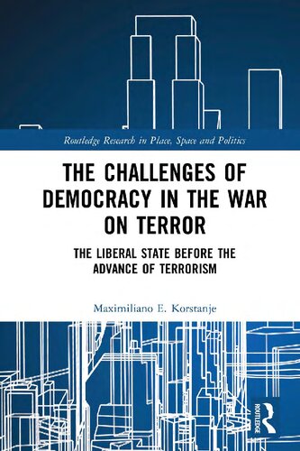 The Challenges Of Democracy In The War On Terror The Liberal State Before The Advance Of Terrorism Maximiliano E Korstanje