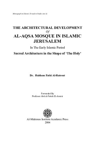 The Architectural Development Of Al Aqsa Mosque In The Early Islamic Period Sacred Architecture In The Shape Of The Holy Approx 350 Pp Incl 247 Ill Ed Haitham F Alratout
