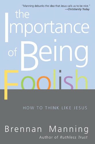 The Importance Of Being Foolish How To Think Like Jesus Brennan Manning