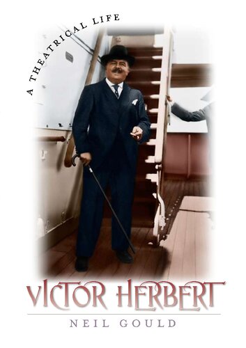 Victor Herbert A Theatrical Life Neil Gould