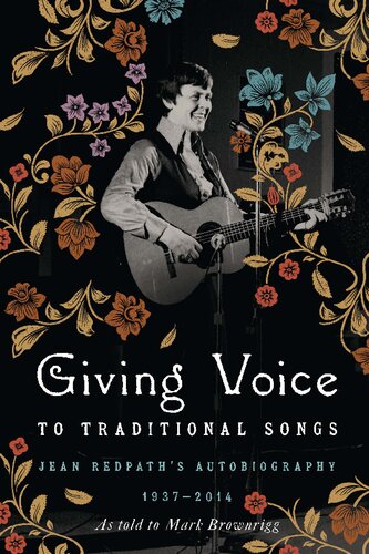 Giving Voice To Traditional Songs Jean Redpaths Autobiography 19372014 Jean Redpath Mark Brownrigg