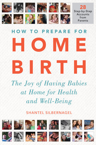 How To Prepare For Home Birth The Joy Of Having Babies At Home For Health And Wellbeing Shantel Silbernagel