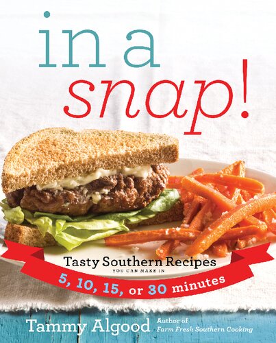 In A Snap Tasty Southern Recipes You Can Make In 5 10 15 Or 30 Minutes Tammy Algood