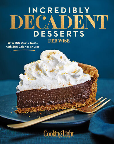Incredibly Decadent Desserts 100 Divine Treats Under 300 Calories Deb Wise