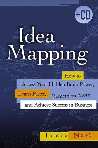 Idea Mapping How To Access Your Hidden Brain Power Learn Faster Remember More And Achieve Success In Business Jamie Nast