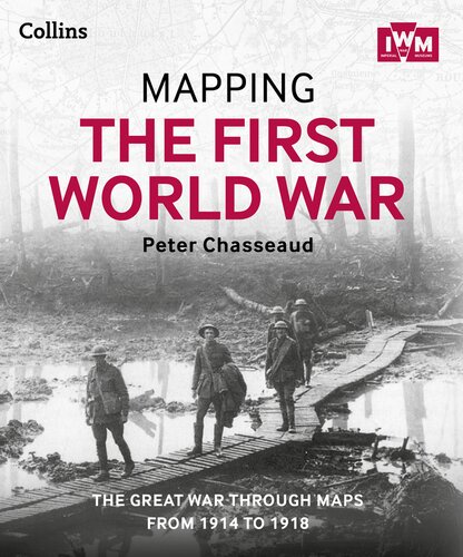 Mapping The First World War The Great War Through Maps From 19141918 Peter Chasseaud The Imperial War Museum