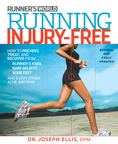 Running Injuryfree How To Prevent Treat And Recover From Runners Knee Shin Splints Sore Feet And Every Other Ache And Pain Joseph Ellis
