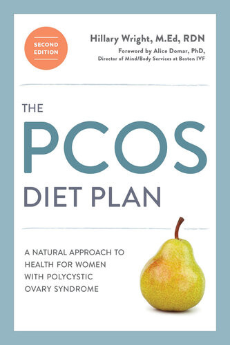 The Pcos Diet Plan Second Edition A Natural Approach To Health For Women With Polycystic Ovary Syndrome Hillary Wright