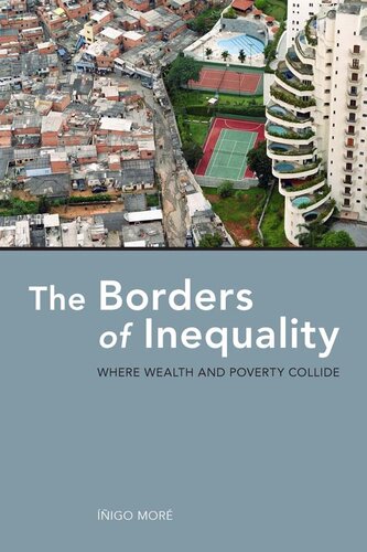 The Borders Of Inequality Where Wealth And Poverty Collide Inigo More