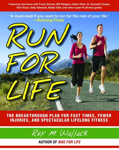 Run For Life The Breakthrough Plan For Fast Times Fewer Injuries And Specatcular Lifelong Fitness Roy M Wallack