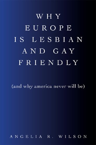 Why Europe Is Lesbian And Gay Friendly And Why America Never Will Be Angelia R Wilson