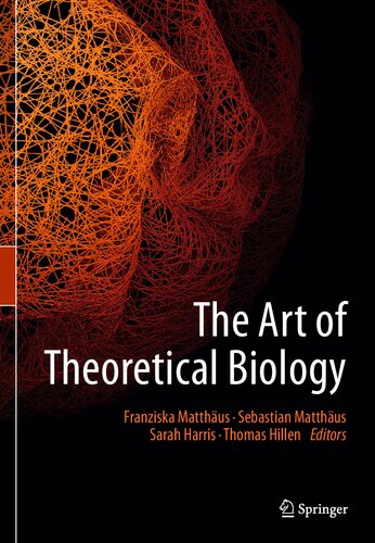 The Art Of Theoretical Biology Franziska Matthus Sebastian Matthus