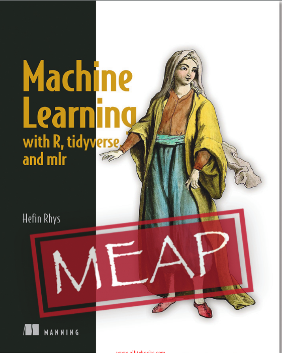 Machine Learning With R Tidyverse And Mlr Meap V07 Meap V7 Rhys Hefin