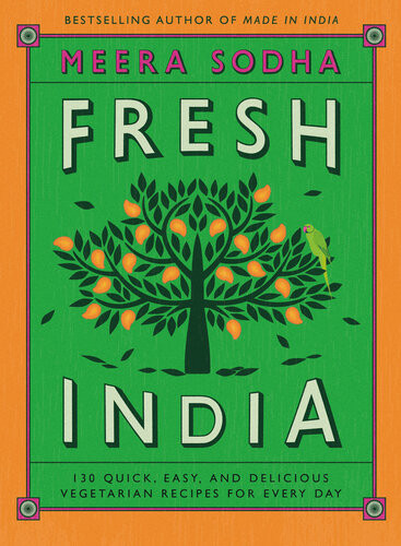 Fresh India 130 Quick Easy And Delicious Vegetarian Recipes For Every Day Meera Sodha