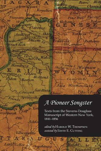 A Pioneer Songster Texts From The Stevensdouglass Manuscript Of Western New York 18411856 Harold W Thompson Edith E Cutting