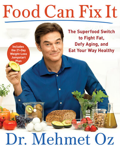 Food Can Fix It The Superfood Switch To Fight Fat Defy Aging And Eat Your Way Healthy Mehmet Oz