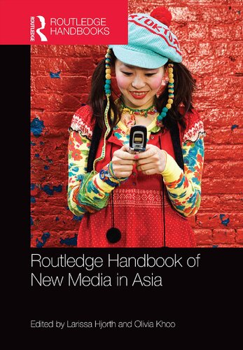 The Routledge Handbook Of New Media In Asia Olivia Khoo Larissa Hjorth