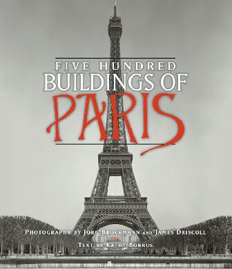 Five Hundred Buildings Of Paris Kathy Borrus