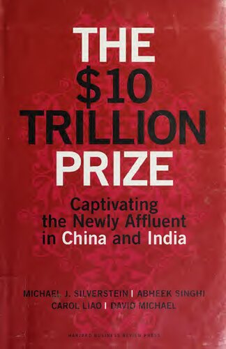 The 10 Trillion Prize Captivating The Newly Affluent In China And India David Michael Carol Liao Abheek Singhi Michael J Silverstein