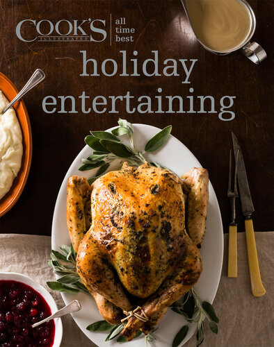 All Time Best Holiday Entertaining Americas Test Kitchen