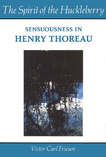 The Spirit Of The Huckleberry Sensuousness In Henry Thoreau Victor Carl Friesen