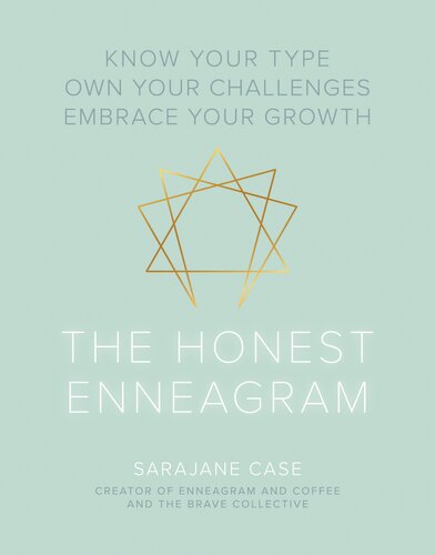 The Honest Enneagram Know Your Type Own Your Challenges Embrace Your Growth Sarajane Case