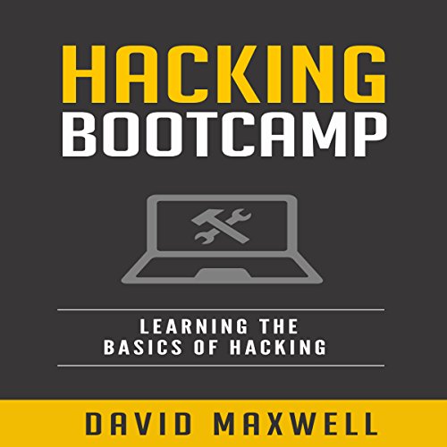 Hacking Bootcamp Learning The Basics Of Hacking David Maxwell