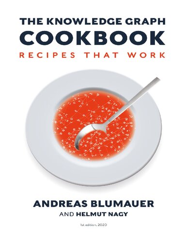 The Knowledge Graph Cookbook Recipes That Work 1st Edition Helmut Nagy