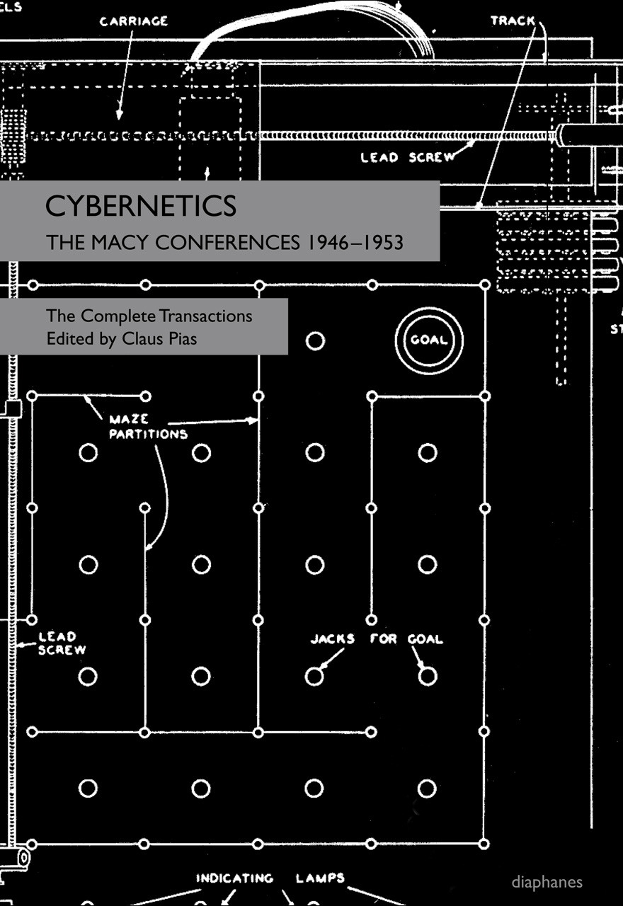 Cybernetics The Macy Conferences 19461953 The Complete Transactions Claus Pias Editor