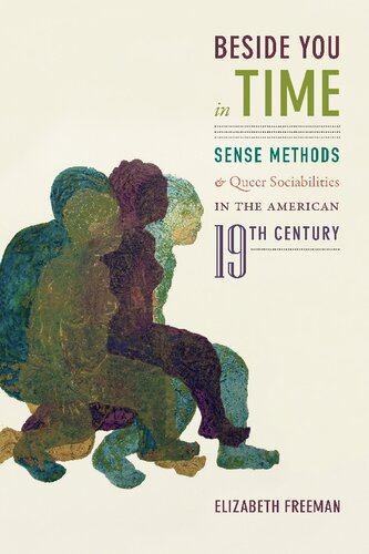 Beside You In Time Sense Methods And Queer Sociabilities In The American Nineteenth Century Elizabeth Freeman