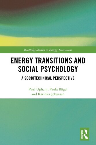 Energy Transitions And Social Psychology A Sociotechnical Perspective 1st Edition Paul Upham