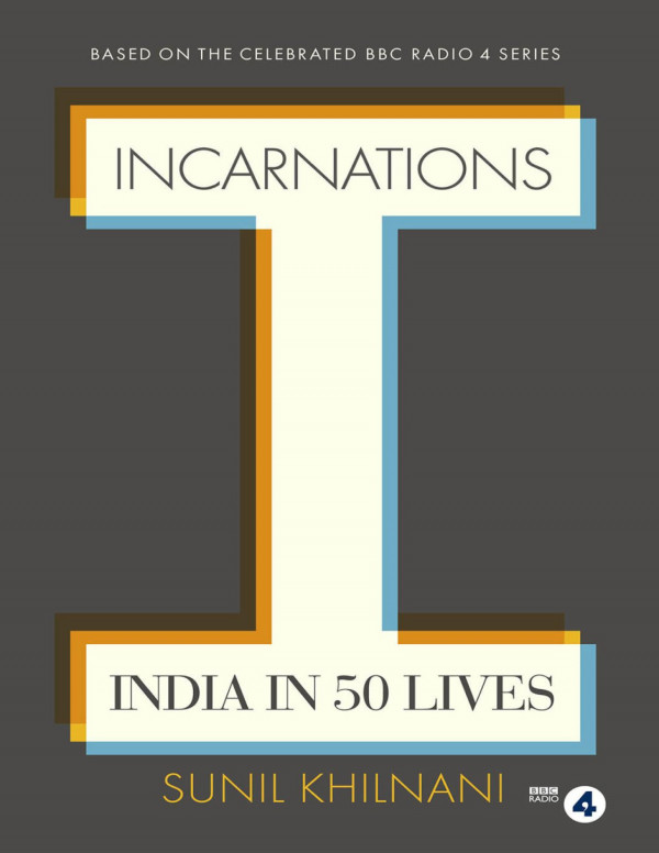 Incarnations India In 50 Lives Sunil Khilnani