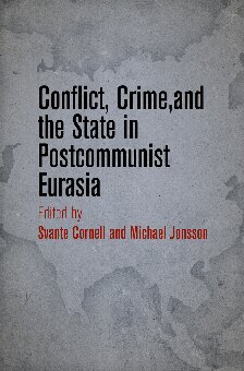 Conflict Crime And The State In Postcommunist Eurasia Svante Cornell