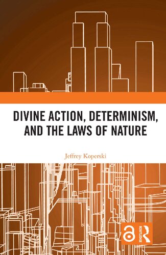 Divine Action Determinism And The Laws Of Nature 1st Edition Jeffrey Koperski