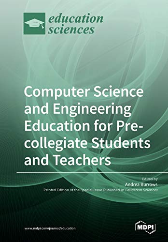 Computer Science And Engineering Education For Precollegiate Students And Teachers Andrea C Burrows