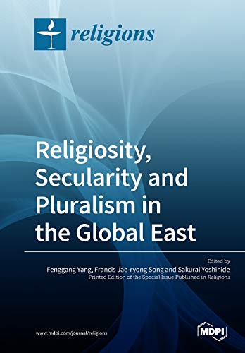 Religiosity Secularity And Pluralism In The Global East Fenggang Yang