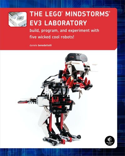 The Lego Mindstorms Ev3 Laboratory Build Program And Experiment With Five Wicked Cool Robots Daniele Benedettelli