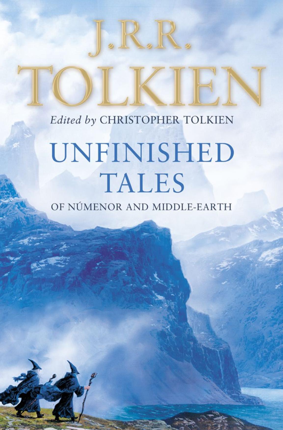 The Unfinished Tales Of Numenor And Middleearth J R R Tolkien