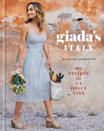 Giadas Italy My Recipes For La Dolce Vita Giada De Laurentiis