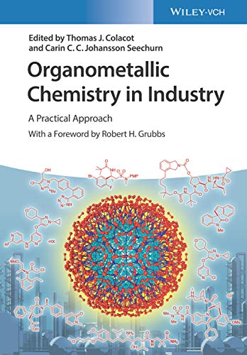 Organometallic Chemistry In Industry A Practical Approach Colacot Thomas J Ed