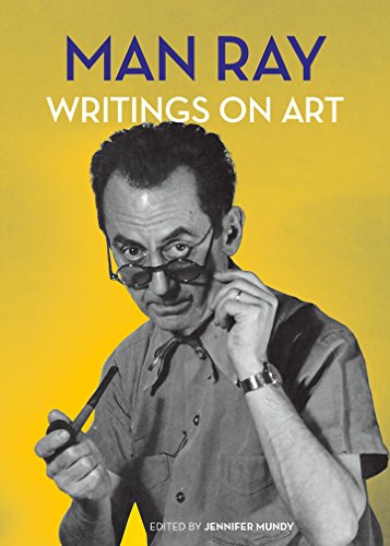 Man Ray Writings On Art Jennifer Mundy Mundy Jennifer