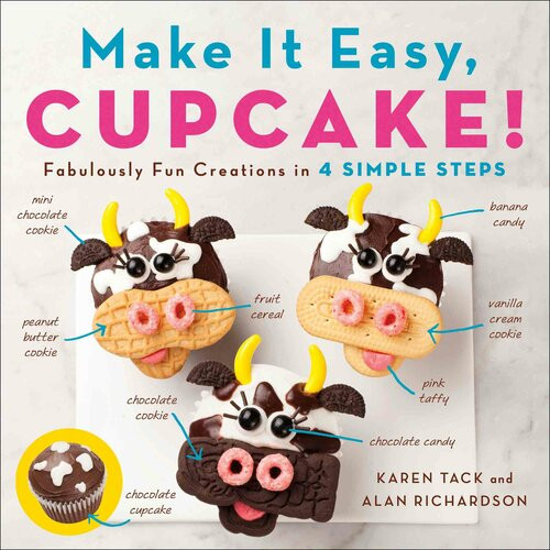 Make It Easy Cupcake Fabulously Fun Creations In 4 Simple Steps Alan Richardson Karen Tack