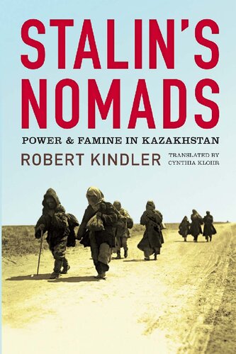 Stalins Nomads Power And Famine In Kazakhstan Robert Kindler Cynthia Klohr